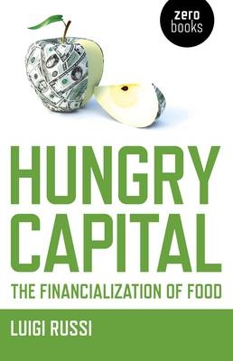 Hungry Capital – The Financialization of Food