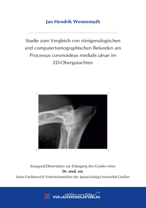 Studie zum Vergleich von r&ouml;ntgenologischen und computertomographischen Befunden am Processus coronoideus medialis ulnae im ED-Obergutachten - Jan Hendrik Wennemuth