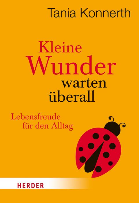 Kleine Wunder warten &uuml;berall - Tania Konnerth
