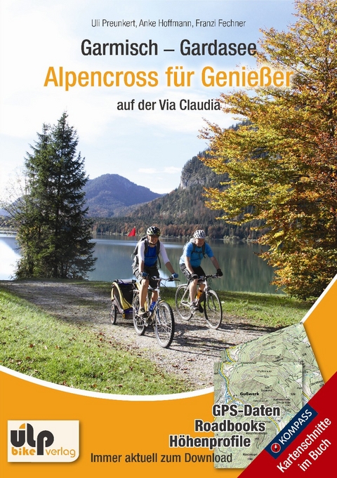 Garmisch - Gardasee: Alpencross für Genießer - Uli Preunkert, Anke Hoffmann, Franzi Fechner