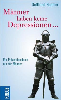M&auml;nner haben keine Depressionen - Gottfried Huemer