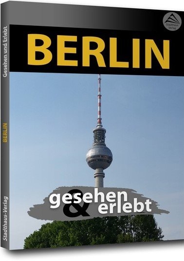Berlin - gesehen und erlebt - 