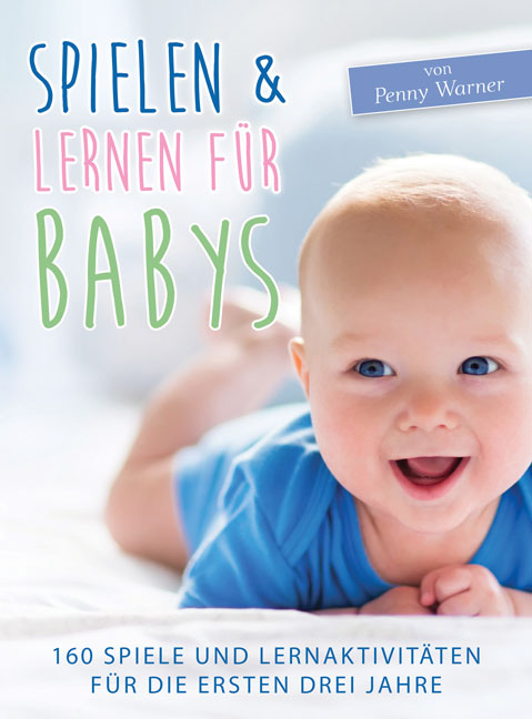 Spielen & Lernen für Babys - Penny Warner