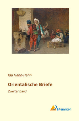 Orientalische Briefe - Ida Gr&auml;fin von Hahn-Hahn