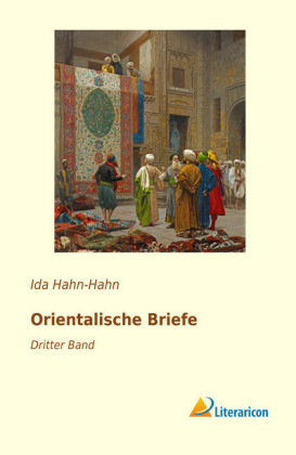 Orientalische Briefe - Ida Gr&auml;fin von Hahn-Hahn