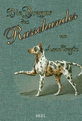 Die Dressur des Rassehundes - Arthur von Creytz