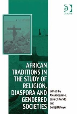African Traditions in the Study of Religion, Diaspora and Gendered Societies - Ezra Chitando