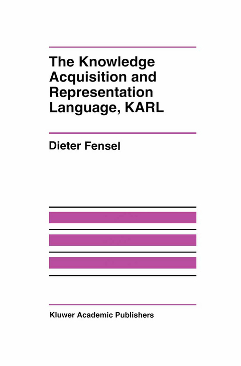The Knowledge Acquisition and Representation Language, KARL - Dieter Fensel
