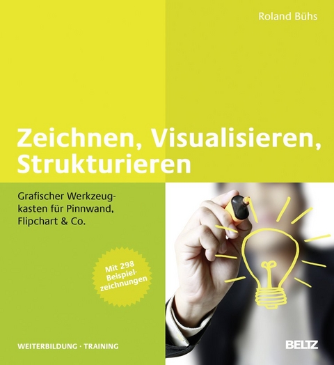 Zeichnen, Visualisieren, Strukturieren - Roland B&uuml;hs