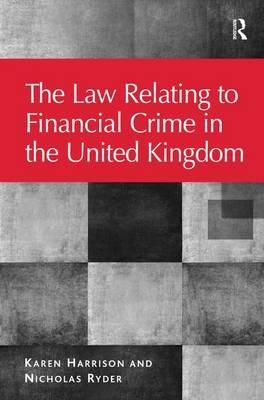 The Law Relating to Financial Crime in the United Kingdom
