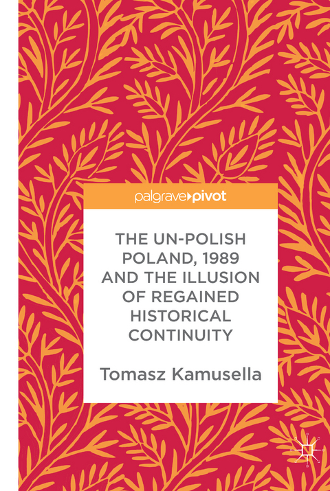 The Un-Polish Poland, 1989 and the Illusion of Regained Historical Continuity - Tomasz Kamusella