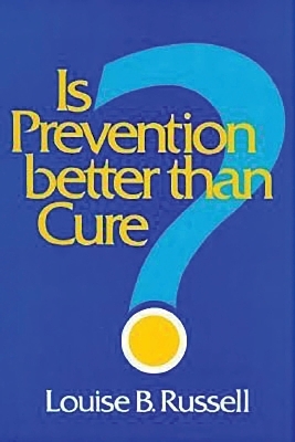 Is Prevention Better than Cure? - Louise B. Russell