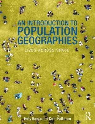An Introduction to Population Geographies - Holly R. Barcus, Keith Halfacree
