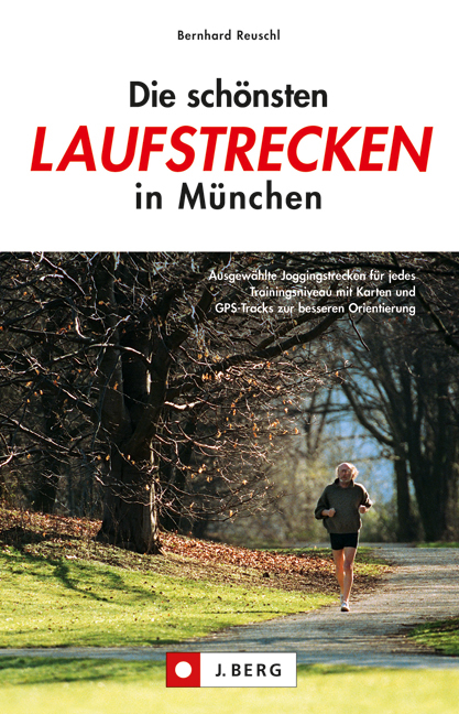 Die sch&ouml;nsten Laufstrecken in M&uuml;nchen - Bernhard Reuschl