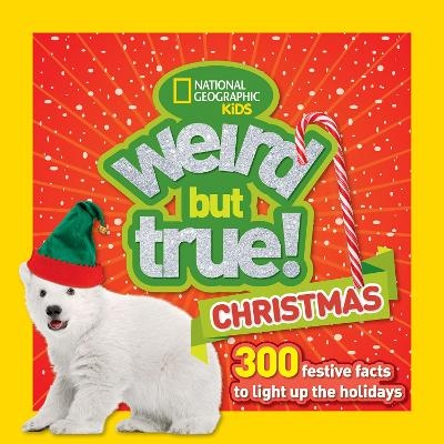 Weird But True! Christmas -  National Geographic Kids