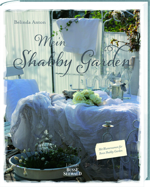 Mein Shabby Garden - Belinda Anton