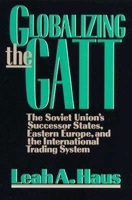 Globalizing the GATT - Leah A. Haus