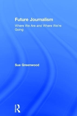 Future Journalism - Sue Greenwood