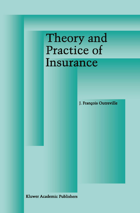 Theory and Practice of Insurance - J. Fran&ccedil;ois Outreville