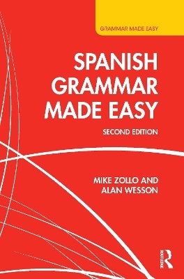 Spanish Grammar Made Easy - Mike Zollo, Alan Wesson
