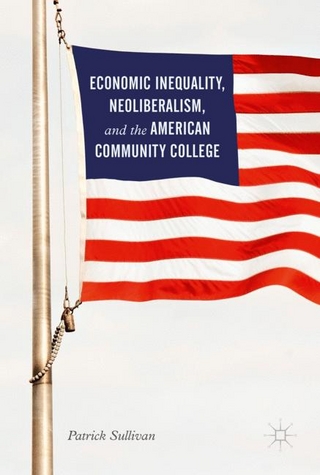 Economic Inequality, Neoliberalism, and the American Community College