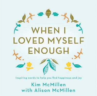 When I Loved Myself Enough - Kim McMillen