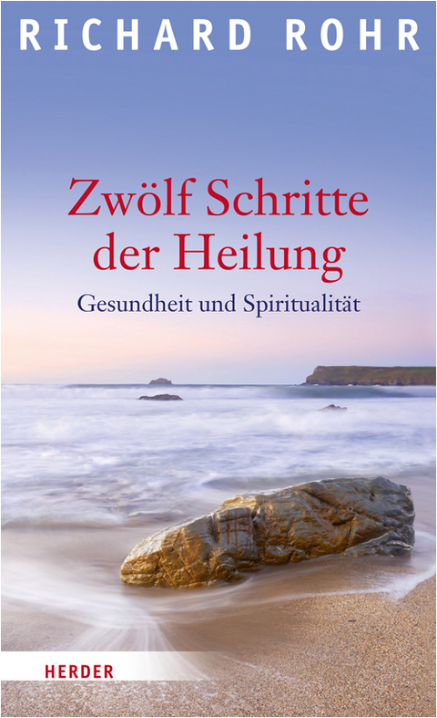 Zw&ouml;lf Schritte der Heilung - Richard Rohr