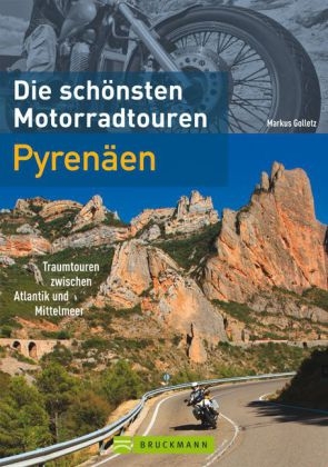 Die sch&ouml;nsten Motorradtouren Pyren&auml;en - Markus Golletz