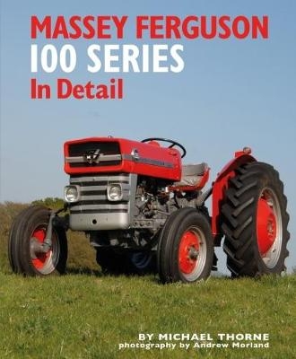 Massey Ferguson 100 Series in Detail - Michael Thorne