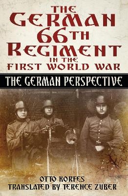 The German 66th Regiment in the First World War - Otto Korfes