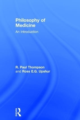 Philosophy of Medicine - R. Paul Thompson, Ross Upshur