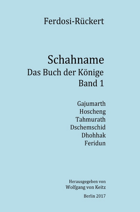 Schahname - Das Buch der K&ouml;nige / Schahname - Das Buch der K&ouml;nige, Band 1 - Friedrich R&uuml;ckert