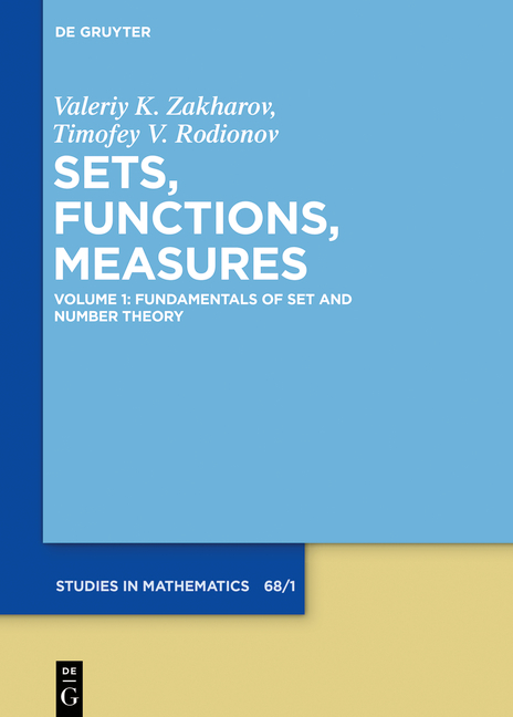 Sets, Functions, Measures / Fundamentals of Set and Number Theory - Valeriy K. Zakharov, Timofey V. Rodionov