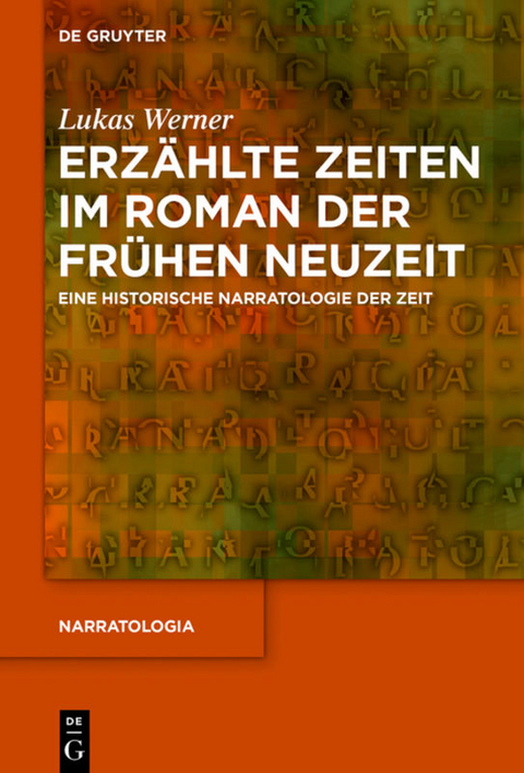 Erz&auml;hlte Zeiten im Roman der Fr&uuml;hen Neuzeit - Lukas Werner