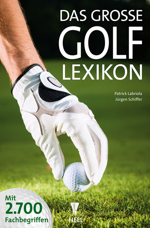 Das gro&szlig;e Golf Lexikon - Patrick Labriola, J&uuml;rgen Schiffer