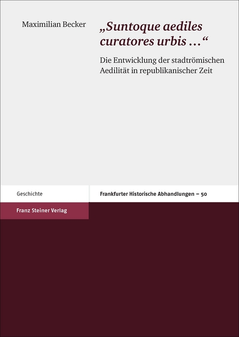 "Suntoque aediles curatores urbis &hellip;" - Maximilian Becker