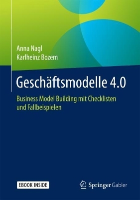 Gesch&auml;ftsmodelle 4.0 - Anna Nagl, Karlheinz Bozem