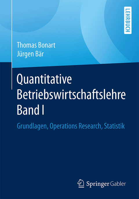 Quantitative Betriebswirtschaftslehre Band I - Thomas Bonart, Jürgen Bär