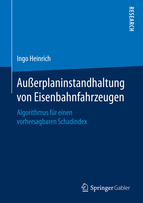 Au&szlig;erplaninstandhaltung von Eisenbahnfahrzeugen - Ingo Heinrich