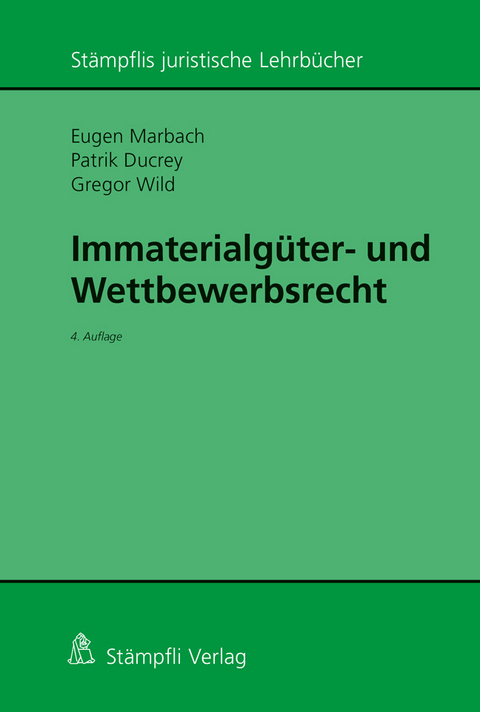 Immaterialg&uuml;ter- und Wettbewerbsrecht - Eugen Marbach, Patrik A. Ducrey, Gregor Wild