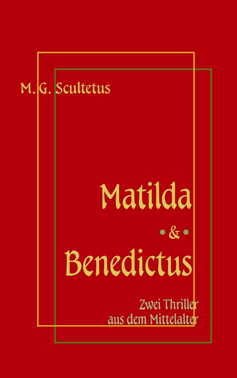 Matilda - Das Weib des Satans & Bruder Benedictus und das M&auml;dchen - M.G. Scultetus