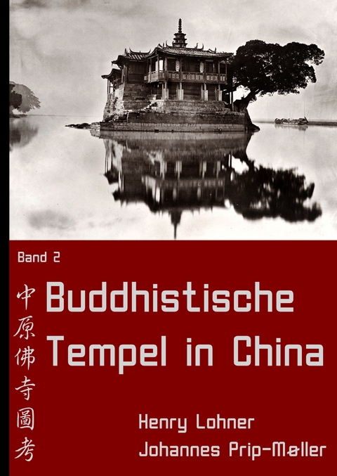 Buddhistische Tempel in China - Henry Lohner, Johannes Prip-M&oslash;ller