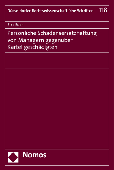 Pers&ouml;nliche Schadensersatzhaftung von Managern gegen&uuml;ber Kartellgesch&auml;digten - Eike Eden