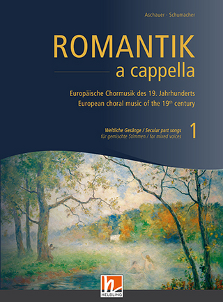 Romantik a cappella, Band 1: Weltliche Gesänge