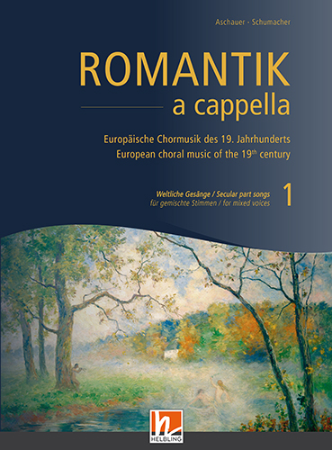Romantik a cappella, Band 1: Weltliche Ges&auml;nge - Michael Aschauer, Jan Schumacher