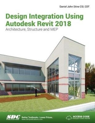 Design Integration Using Autodesk Revit 2018 - Daniel John Stine