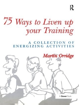 75 Ways to Liven Up Your Training - Martin Orridge