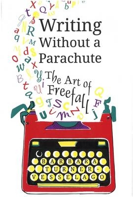Writing Without a Parachute - Barbara Turner-Vesselago