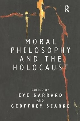 Moral Philosophy and the Holocaust - Eve Garrard, Geoffrey Scarre