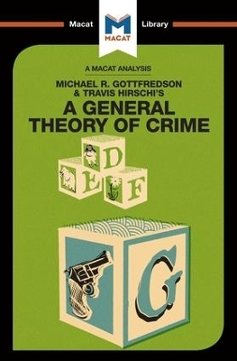 An Analysis of Michael R. Gottfredson and Travish Hirschi's A General Theory of Crime - William Jenkins